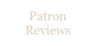 Patron 
Reviews